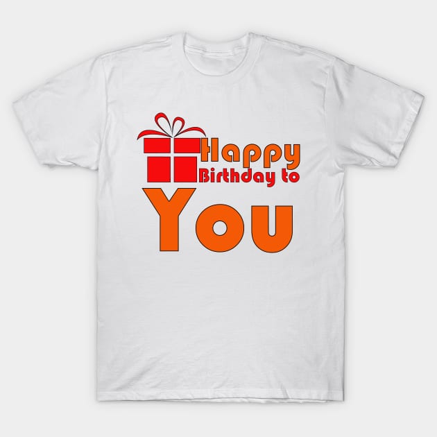 Happy birthday to you. T-Shirt by PinkBorn